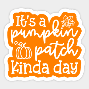 It's A Pumpkin Patch Kinda Day Fall Autumn Cute Funny Sticker